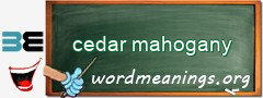 WordMeaning blackboard for cedar mahogany